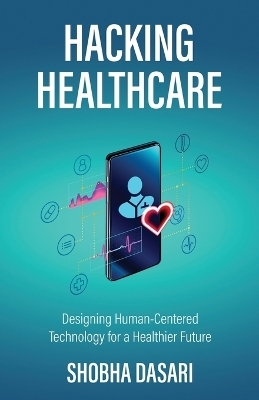 Hacking Healthcare - Shobha Dasari