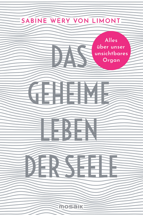 Das geheime Leben der Seele -  Sabine Wery von Limont