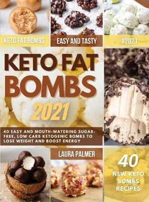 Keto Fat Bombs 2021 - Laura Palmer