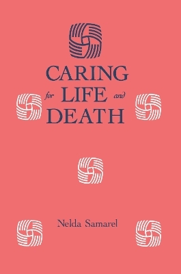 Caring For Life And Death - Nelda Samarel