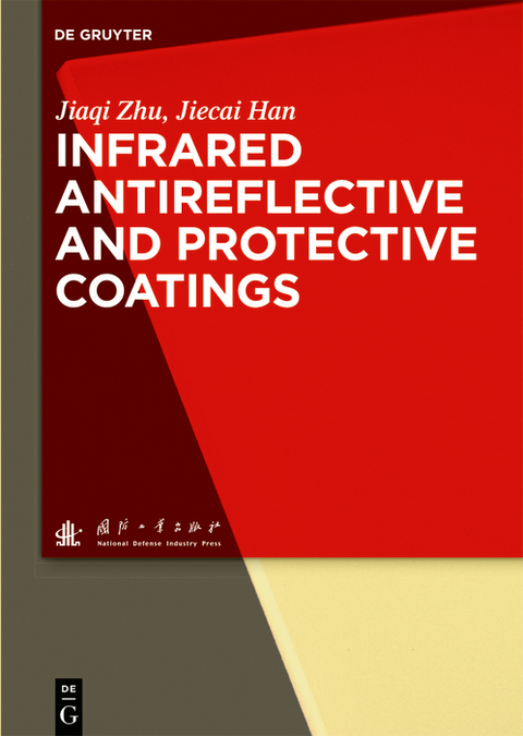 Infrared Antireflective and Protective Coatings -  Jiaqi Zhu,  Jiecai Han