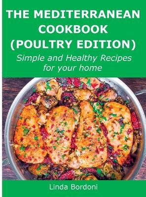 The Mediterranean Cookbook (Poultry Edition) - Linda Bordoni