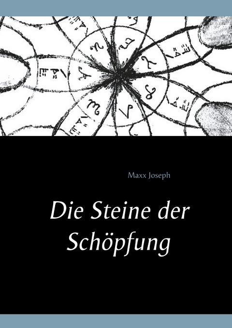 Die Steine der Schöpfung - Maxx Joseph