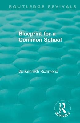 Blueprint for a Common School - W. Kenneth Richmond