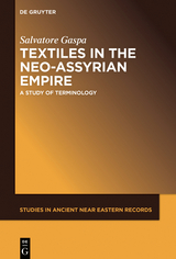 Textiles in the Neo-Assyrian Empire -  Salvatore Gaspa