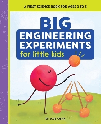 Big Engineering Experiments for Little Kids - Jacie Maslyk