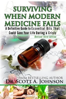 3rd Edition - Surviving When Modern Medicine Fails - Dr Scott a Johnson