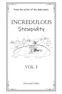 Incredulous Stewpidity - Diarmuid Collins