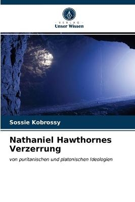 Nathaniel Hawthornes Verzerrung - Sossie Kobrossy