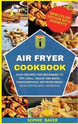 Air Fryer Cookbook - Sophie Baker