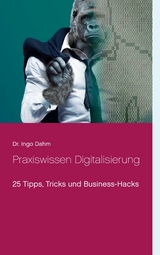 Praxiswissen Digitalisierung - Ingo Dahm