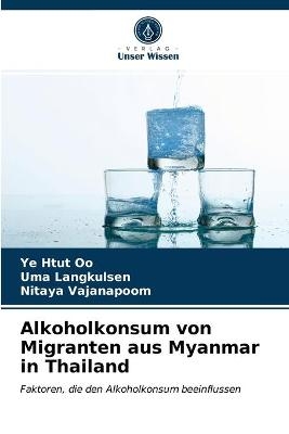 Alkoholkonsum von Migranten aus Myanmar in Thailand - Ye Htut Oo, Uma Langkulsen, Nitaya Vajanapoom