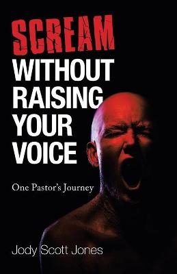 Scream Without Raising Your Voice - Jody Scott Jones