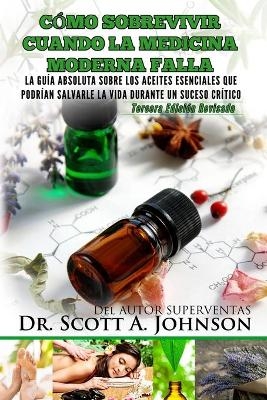 Como sobrevivir cuando la medicina moderna falla - tercera edicion - Dr Scott a Johnson