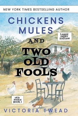 Chickens, Mules and Two Old Fools - LARGE PRINT - Victoria Twead