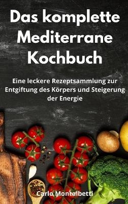 Das komplette Mediterrane Kochbuch - Carlo Montalbetti