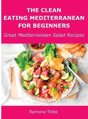 The Clean Eating Mediterranean for Beginners - Ramona Tibbs