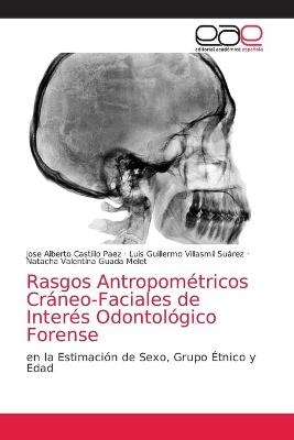 Rasgos Antropométricos Cráneo-Faciales de Interés Odontológico Forense - Jose Alberto Castillo Paez, Luis Guillermo Villasmil Suárez, Natacha Valentina Guada Melet