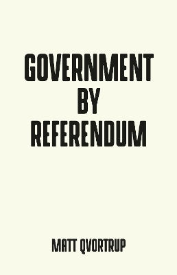 Government by Referendum - Matt Qvortrup