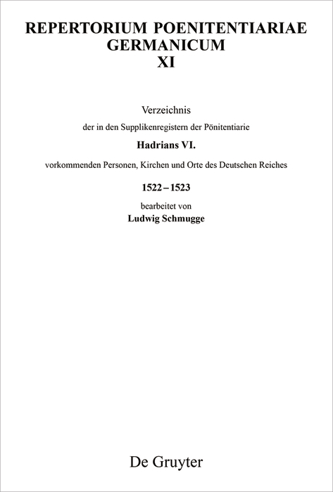 Verzeichnis der in den Supplikenregistern der Pönitentiarie Hadrians VI. vorkommenden Personen, Kirchen und Orte des Deutschen Reiches 1522-1523