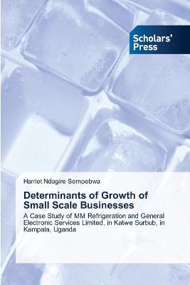 Determinants of Growth of Small Scale Businesses - Harriet Ndagire Sempebwa
