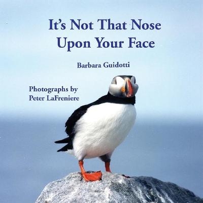 It's Not That Nose Upon Your Face - Barbara Guidotti