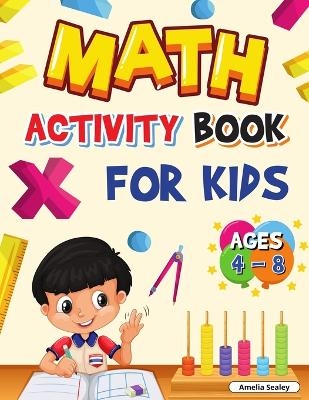 Math Activity Book for Kids Ages 4-8 - Amelia Sealey