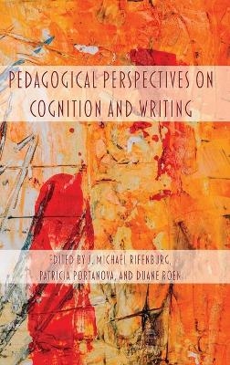 Pedagogical Perspectives on Cognition and Writing - 