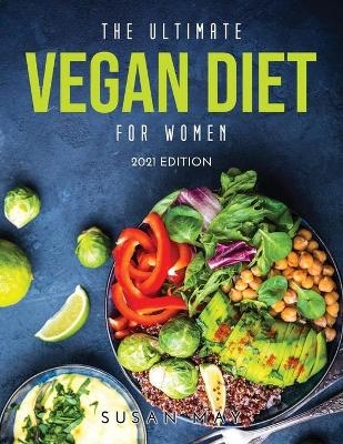 The Ultimate Vegan Diet for Women - Susan May