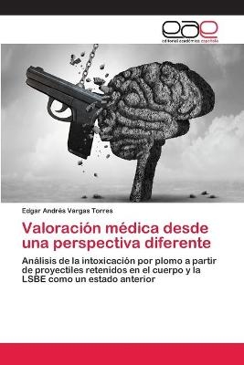 Valoración médica desde una perspectiva diferente - Edgar Andrés Vargas Torres