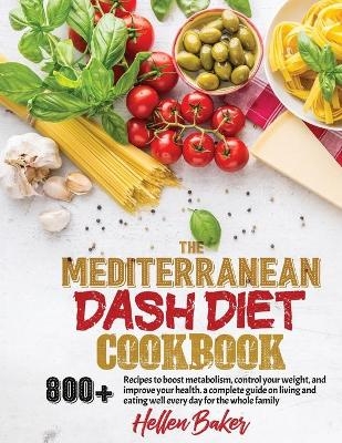 The Mediterranean Dash Diet Cookbook - Hellen Baker