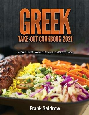 Greek Take-Out Cookbook 2021 -  Frank Saldrow