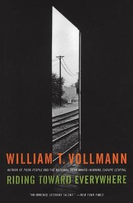 Riding Toward Everywhere - William T Vollmann