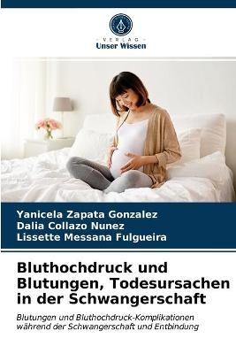 Bluthochdruck und Blutungen, Todesursachen in der Schwangerschaft - Yanicela Zapata González, Dalia Collazo Nunez, Lissette Messana Fulgueira