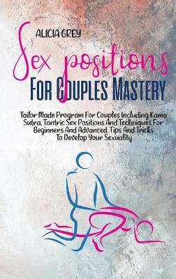 Sex Positions for Couples Mastery - Alicia Grey