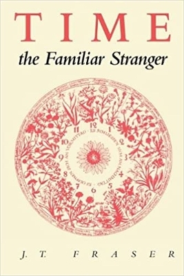 Time, the Familiar Stranger - J.T. Fraser