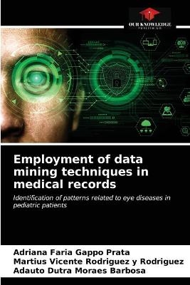 Employment of data mining techniques in medical records - Adriana Faria Gappo Prata, Martius Vicente Rodriguez y Rodriguez, Adauto Dutra Moraes Barbosa