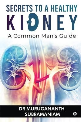 Secrets to a Healthy Kidney -  Dr Murugananth Subramaniam