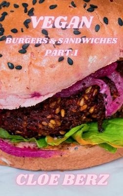 Vegan Burgers & Sandwiches Part.1 - Cloe Berz