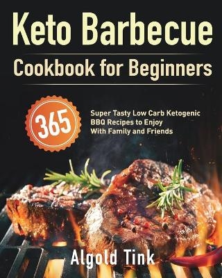 Keto Barbecue Cookbook for Beginners - Algold Tink