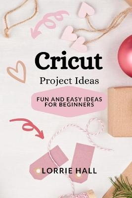Cricut Project Ideas - Lorrie Hall