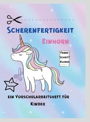 Scherenfertigkeit Einhorn Arbeitsbuch Fur Kleinkinder - Publishing Asteri