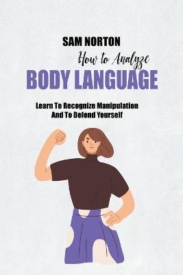 How To Analyze Body Language - Brian Hall
