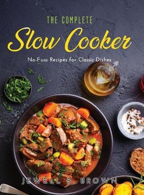 The Complete Slow Cooker - Jewell B Brown