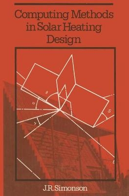 Computing Methods in Solar Heating Design - J R Simonson