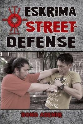 Eskrima Street Defense - Fernando Bong Abenir