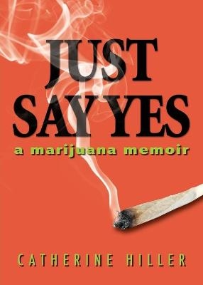 Just Say Yes - Catherine Hiller