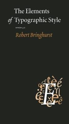 The Elements of Typographic Style - Robert Bringhurst