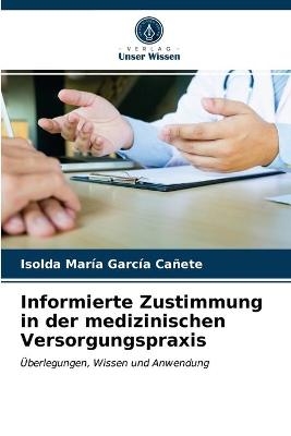 Informierte Zustimmung in der medizinischen Versorgungspraxis - Isolda María García Cañete