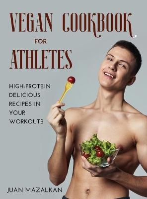 Vegan Cookbook For Athletes -  Juan Mazalkan